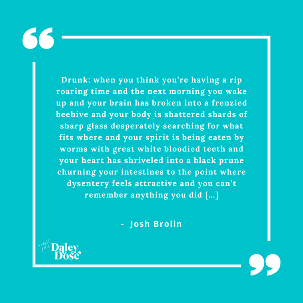 Josh Brolin sobriety quote Josh Brolin sobriety quote